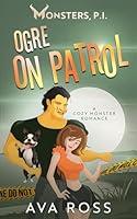 Algopix Similar Product 12 - Ogre on Patrol A Cozy Monster Romance