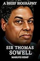 Algopix Similar Product 19 - SIR THOMAS SOWELL: A BRIEF BIOGRAPHY