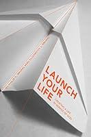 Algopix Similar Product 18 - Launch Your Life Creating a Life in