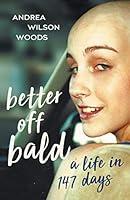 Algopix Similar Product 1 - Better Off Bald: A Life in 147 Days