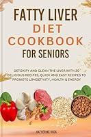 Algopix Similar Product 12 - FATTY LIVER DIET COOKBOOK FOR SENIORS