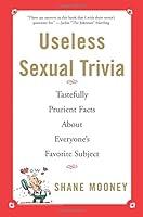 Algopix Similar Product 13 - Useless Sexual Trivia Tastefully