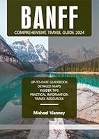 Algopix Similar Product 2 - BANFF COMPREHENSIVE TRAVEL GUIDE 2024