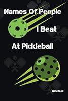 Algopix Similar Product 11 - Names of People I Beat at Pickleball