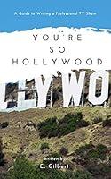 Algopix Similar Product 12 - Youre So Hollywood A Guide to Writing