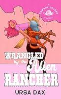 Algopix Similar Product 18 - Wrangled by the Alien Rancher Cowboy