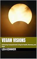 Algopix Similar Product 2 - VEGAN VISIONS Embracing Compassionate