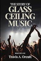 Algopix Similar Product 1 - The Story of Glass Ceiling Music