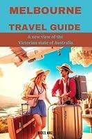 Algopix Similar Product 2 - MELBOURNE TRAVEL GUIDE A new view of