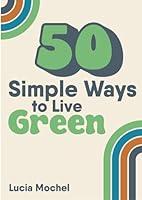 Algopix Similar Product 10 - 50 Simple Ways to Live Green