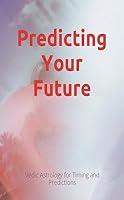 Algopix Similar Product 8 - Predicting Your Future Vedic Astrology