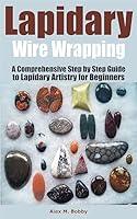 Algopix Similar Product 13 - Lapidary Wire Wrapping  A