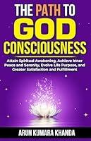 Algopix Similar Product 12 - THE PATH TO GOD CONSCIOUSNESS Attain