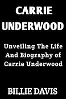 Algopix Similar Product 3 - Carrie Underwood Unveiling The Life