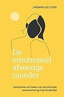 Algopix Similar Product 3 - De emotioneel afwezige moeder Dutch