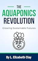 Algopix Similar Product 15 - The Aquaponics Revolution Growing