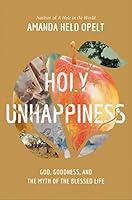 Algopix Similar Product 14 - Holy Unhappiness God Goodness and