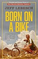 Algopix Similar Product 7 - Born on a Bike A Personal History of