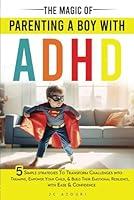 Algopix Similar Product 9 - The Magic of Parenting a Boy With ADHD