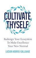 Algopix Similar Product 19 - Cultivate Thyself Redesign Your