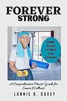 Algopix Similar Product 17 - FOREVER STRONG A Comprehensive Fitness