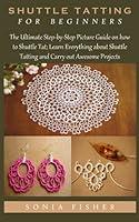 Algopix Similar Product 1 - SHUTTLE TATTING FOR BEGINNERS The