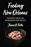 Algopix Similar Product 4 - Feeding New Orleans Celebrity Chefs