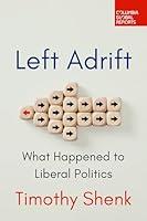 Algopix Similar Product 20 - Left Adrift What Happened to Liberal