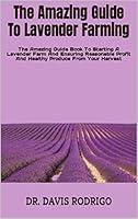 Algopix Similar Product 16 - The Amazing Guide To Lavender Farming 