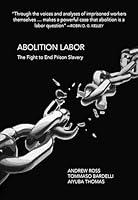 Algopix Similar Product 6 - Abolition Labor The Fight to End