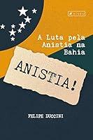 Algopix Similar Product 9 - A luta pela anistia na Bahia