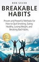 Algopix Similar Product 14 - Breakable Habits Proven and Powerful