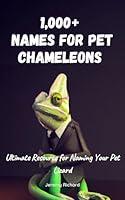 Algopix Similar Product 16 - 1000 Names for Pet Chameleons The