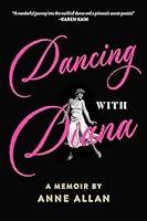 Algopix Similar Product 4 - Dancing With Diana A Memoir by Anne