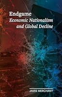 Algopix Similar Product 8 - Endgame Economic Nationalism and