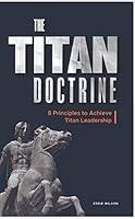 Algopix Similar Product 11 - The Titan Doctrine 8 Principles to