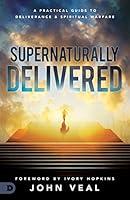 Algopix Similar Product 10 - Supernaturally Delivered A Practical