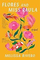 Algopix Similar Product 8 - Flores and Miss Paula: A Novel