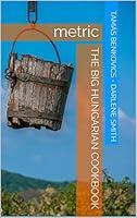 Algopix Similar Product 12 - The big Hungarian Cookbook: metric