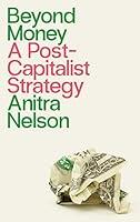 Algopix Similar Product 7 - Beyond Money: A Postcapitalist Strategy