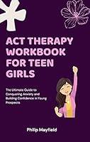 Algopix Similar Product 8 - ACT THERAPY WORKBOOK FOR TEEN GIRLS