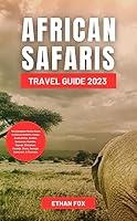 Algopix Similar Product 17 - AFRICAN SAFARIS TRAVEL GUIDE 2023 The