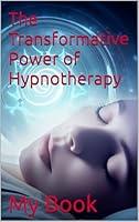 Algopix Similar Product 17 - The Transformative Power of Hypnotherapy