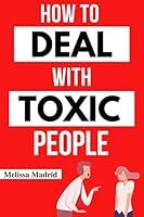 Algopix Similar Product 13 - How to deal with toxic people