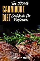 Algopix Similar Product 3 - The Ultimate Carnivore Diet Cookbook