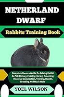 Algopix Similar Product 3 - NETHERLAND DWARF Rabbits Training Book