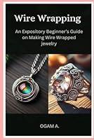 Algopix Similar Product 20 - Wire Wrapping An Expository Beginners