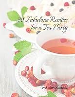 Algopix Similar Product 17 - 50 Fabulous Recipes for a Tea Party