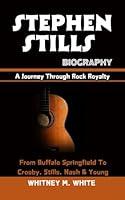 Algopix Similar Product 19 - STEPHEN STILLS BIOGRAPHY A Journey