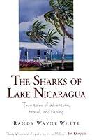 Algopix Similar Product 19 - The Sharks of Lake Nicaragua True